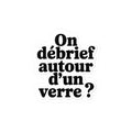 On débrief autour d’un verre ?